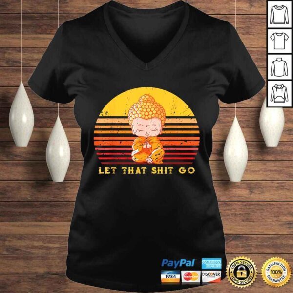 let that shitgo buddha shirt Shit go Yoga Shirt Men Women Shirt - Image 2