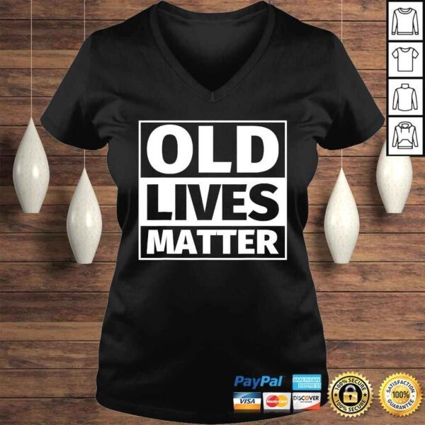 old lives matter Shirt old guy Shirts - Image 2