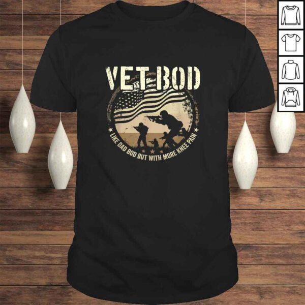 Veteran Fathers Day Vet Bod Like Dad Bod But More Knee Pain TShirt