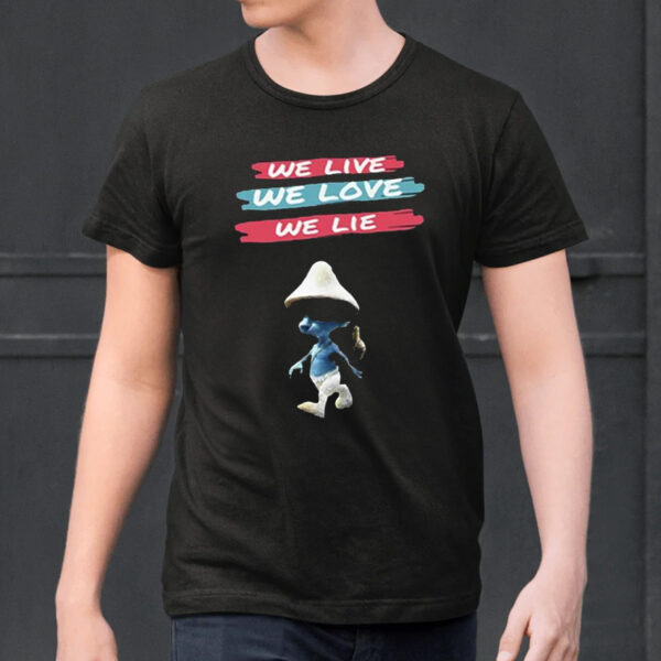 We Live We Love We Lie Smurf Cat Shirt