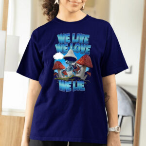 We Live We Love We Lie Smurf Cat T-Shirts