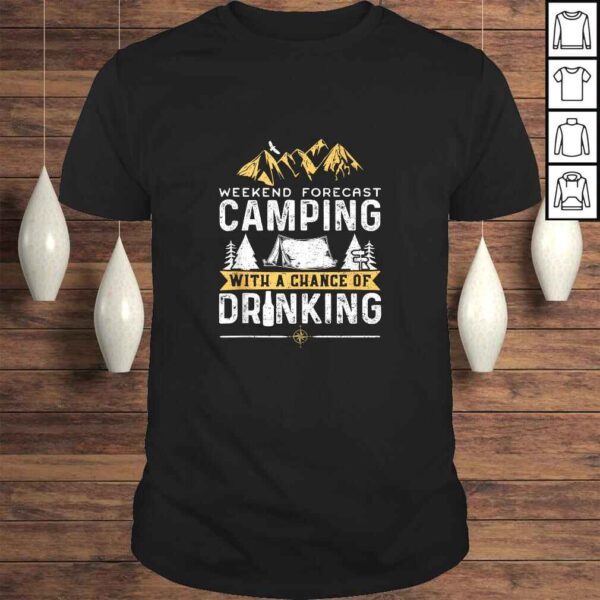 Weekend Forecast Camping With A Chance Of Drinking - Camping Tee Shirt