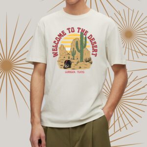 Welcome to the desert t-shirts