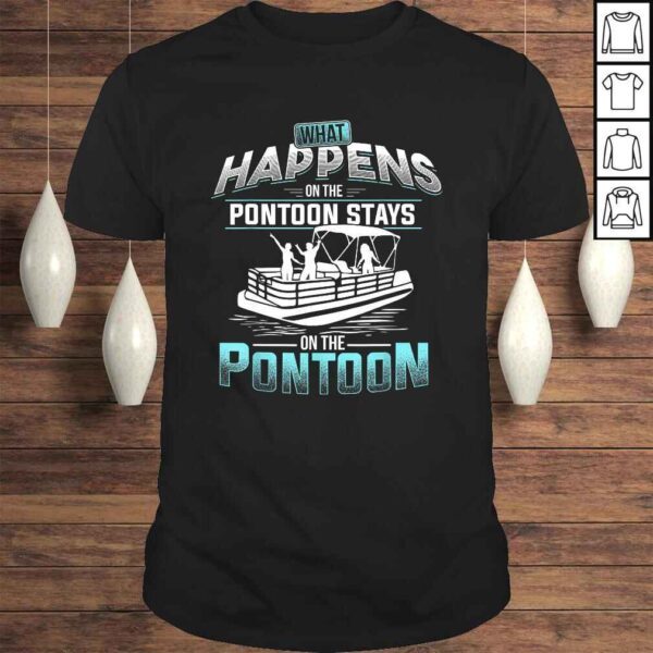 What Happens on the Pontoon Stays on the Pontoon Gift TShirt