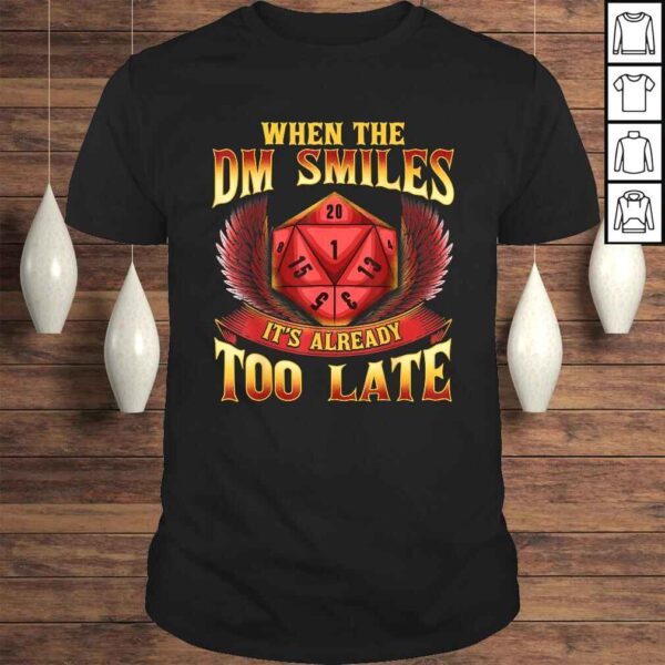 When the DM Smiles, It's Already Too Late Shirt