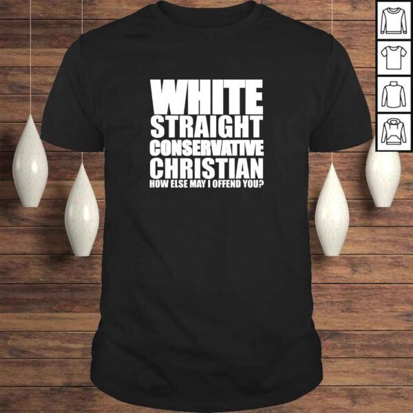 White Straight Conservative Christian Offensive Funny Shirt