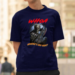 Whoa Where's My Hug Limited T-Shirtt