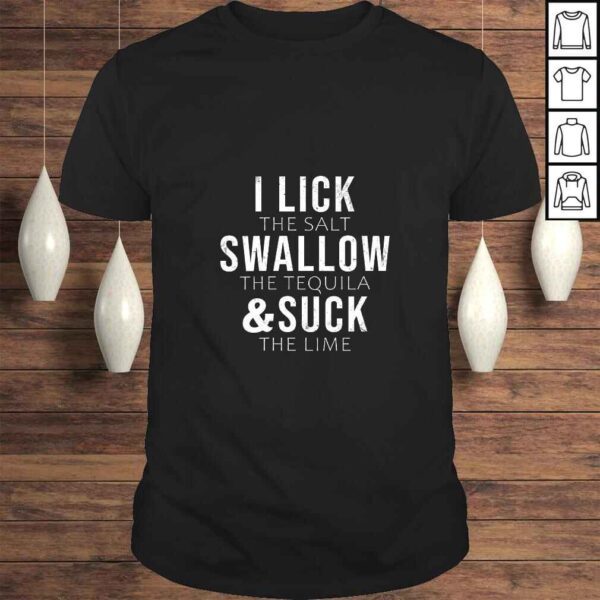 Womens Cinco De Mayo I Lick Salt Swallow Tequila Suck Lime Funny Shirt