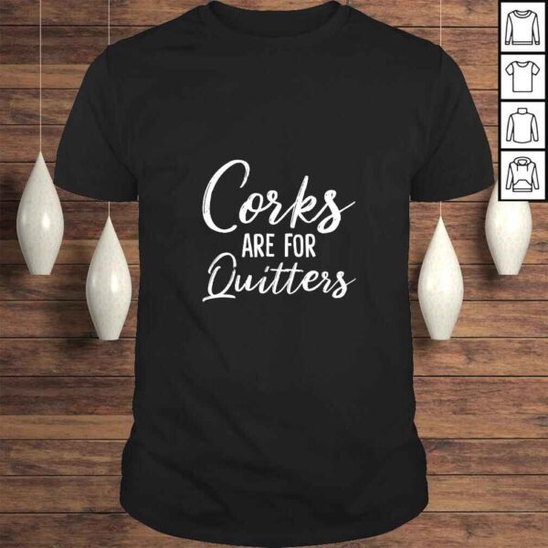 Womens Corks Are For Quitters Funny Wine Drinking Sarcasm Gift Top