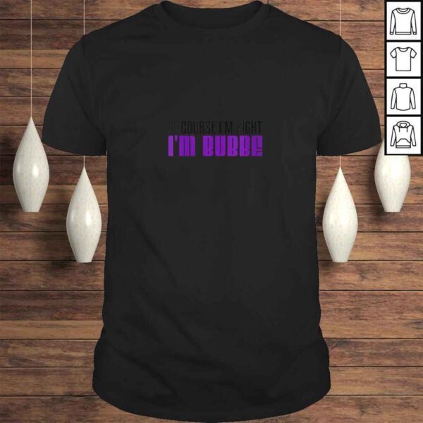 Womens I'm Right I'm Bubbe Yiddish Grandma TShirt