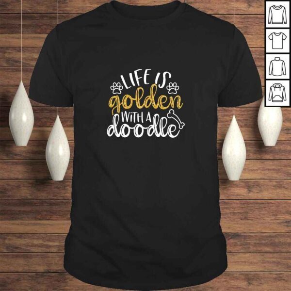 Womens Life Is Golden With A Doodle, Golden Doodle, Doodle Mom Shirt