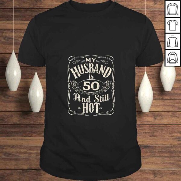 Womens My Husband is 50 And Still Hot Funny Husband Birthday Party TShirt Gift