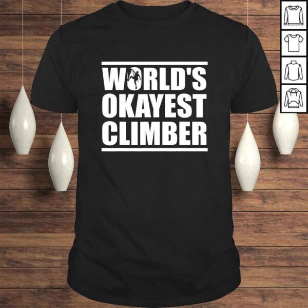 World's Okayest Climber Rock Climber TShirt