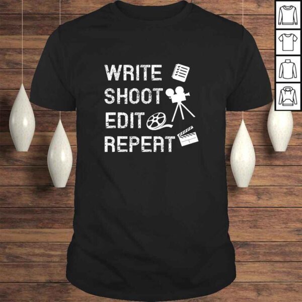 Write Shoot Edit Repeat Movie Filmmaker Shirt