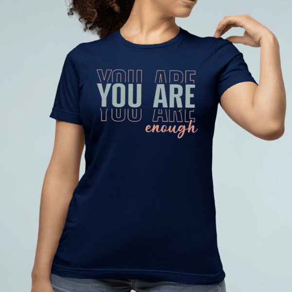 You Are Enough Sweat Shirts