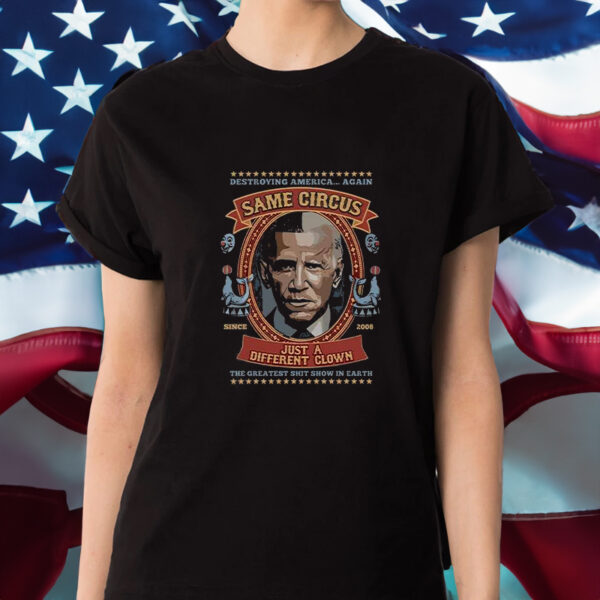 Barack Obama Same Circus Just A Different Clown Shirt