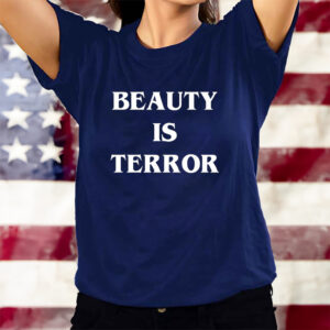 Beauty Is Terror T-Shirtt