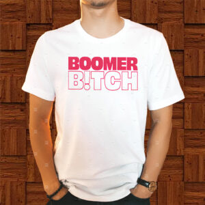 Boomer Bitch Shirts