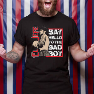 El Jefe Say Hello To The Bad Boy T-Shirt