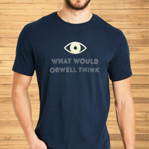 Elon Musk What Would Orwell Think Shirt