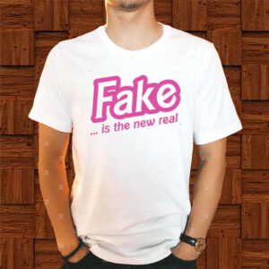 Fake Is The New Real Shirts