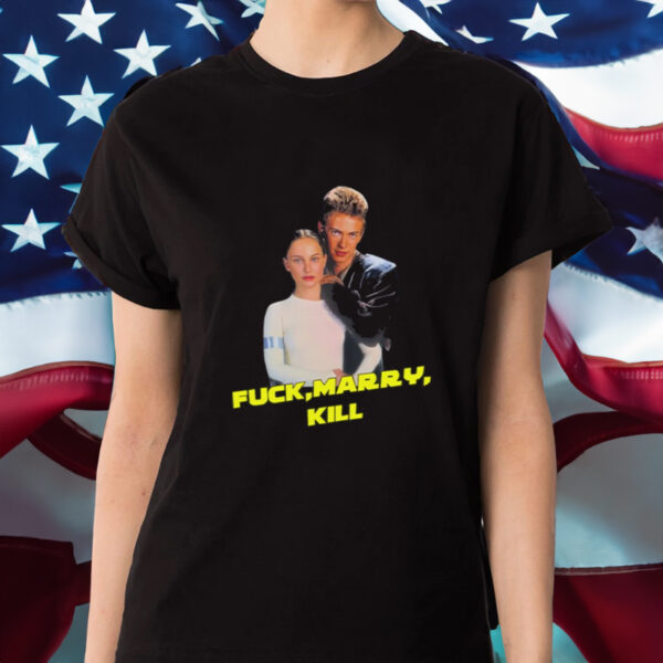 Fuck Marry Kill Shirt