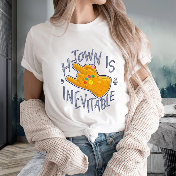 H-Town Is Inevitable T-Shirts