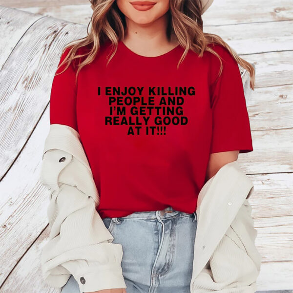 Have A Great Day Magazine Serial Killer I Enjoy Killing People And I'm Getting Really Good At It TShirt