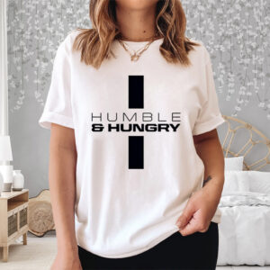 Humble And Hungry Shirt