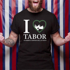 I Love Tabor Colorado’s Taxpayer’s Bill Of Rights T-Shirt