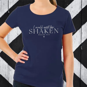 I Will Not Be Shaken Psalm 168 Print Sweat T-Shirt