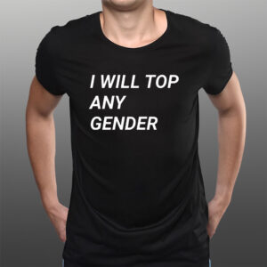 I Will Top Any Gender T-Shirtt