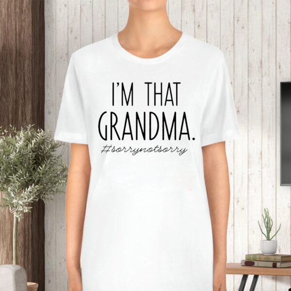 I’m That Grandma Sory Not Sory TShirt