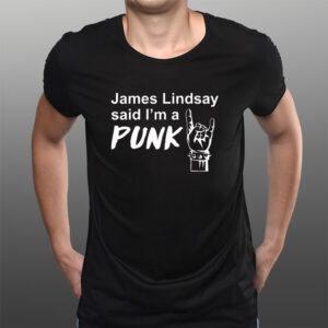 James Lindsay Said I’m A Punk T-Shirtt