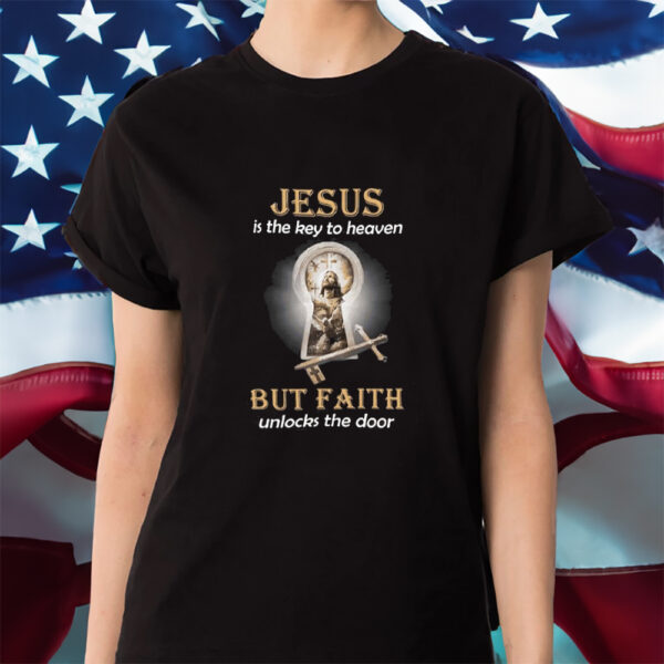 Jesus Is The Key To Heaven But Faith Unlocks The Door Sweat Shirt