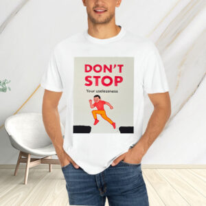 Joan Cornella Don’t Stop Your Uselessness T-Shirtt