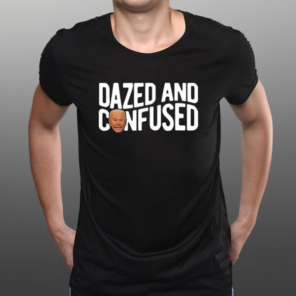 Joe Biden Dazed And Confused T-Shirtt