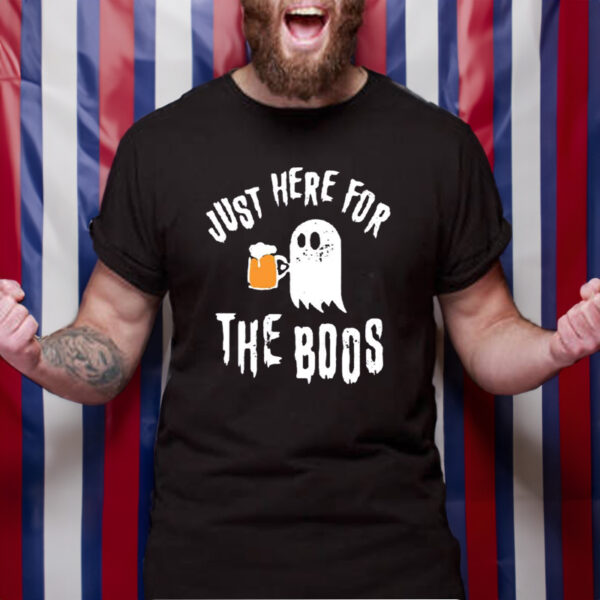 Just Here For The Boos TShirt