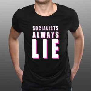 Karlyn Borysenko Socialists Always Lie T-Shirts