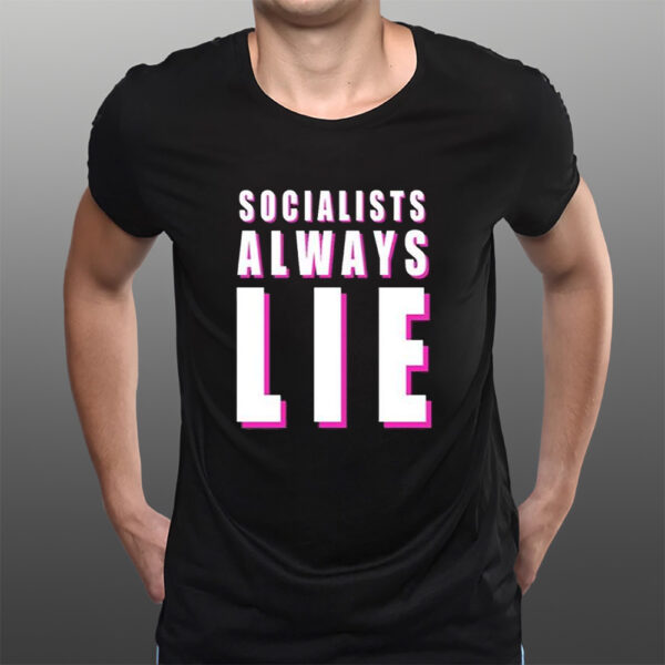 Karlyn Borysenko Socialists Always Lie T-Shirts