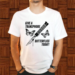 Krime Give A Transphobe Butterflies Today Shirts