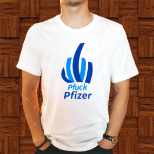 Lori Petersen Pfuck Pfizer Shirt