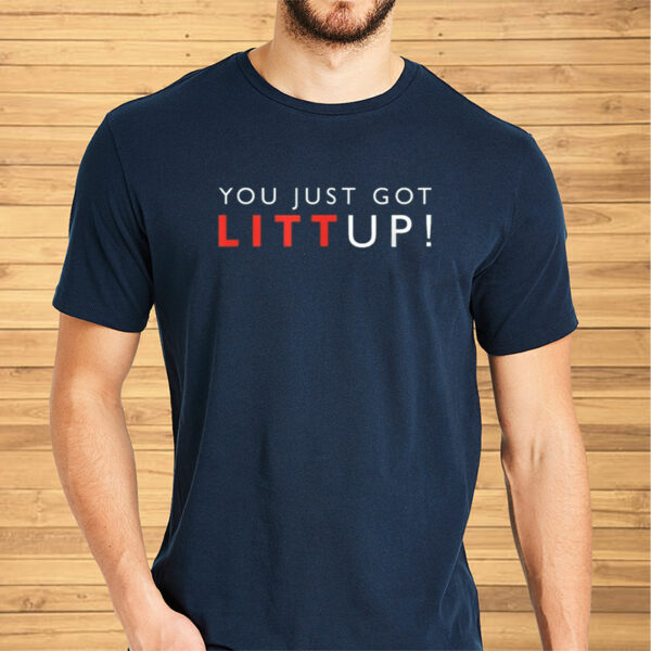 Louis Litt You Just Got Litt Up Shirts