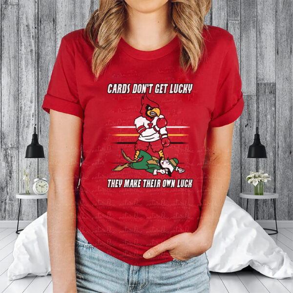 Make Their Own Luck T-Shirts