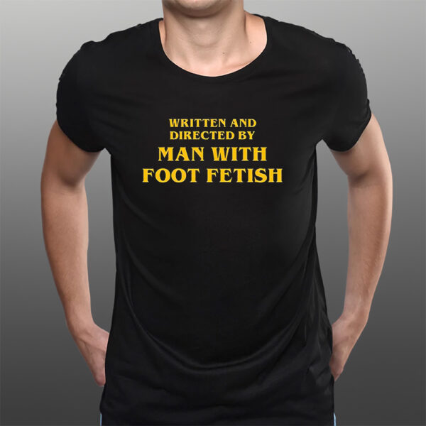 Man With A Foot Fetish T-Shirts