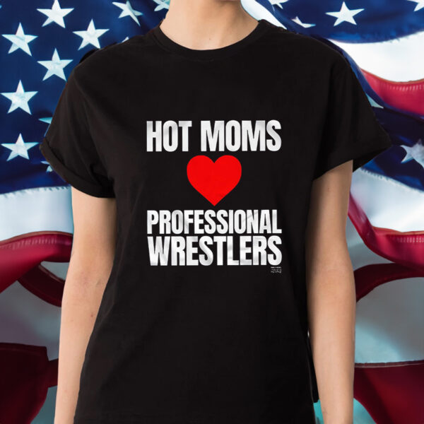 Maria Kanellis Hot Moms Love Professional Wrestlers Shirt