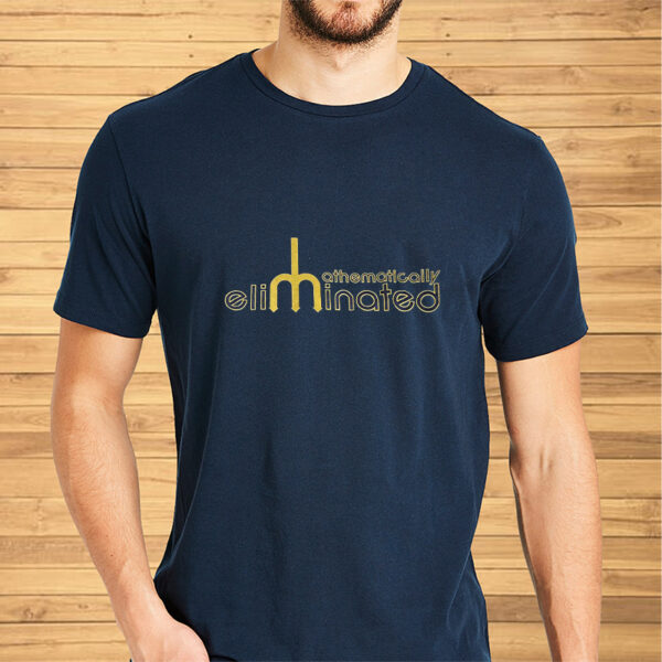 Mathematically Eliminated Iii Shirts