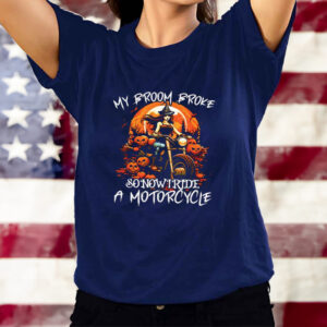 My Broom Broke So Now I Ride A Motorcycle Halloween Biker T-Shirts