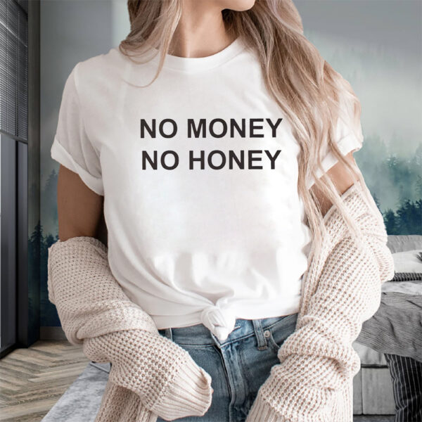 No Money No Honey Money Philosophy T-Shirts