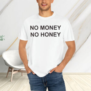 No Money No Honey Money Philosophy T-Shirtt